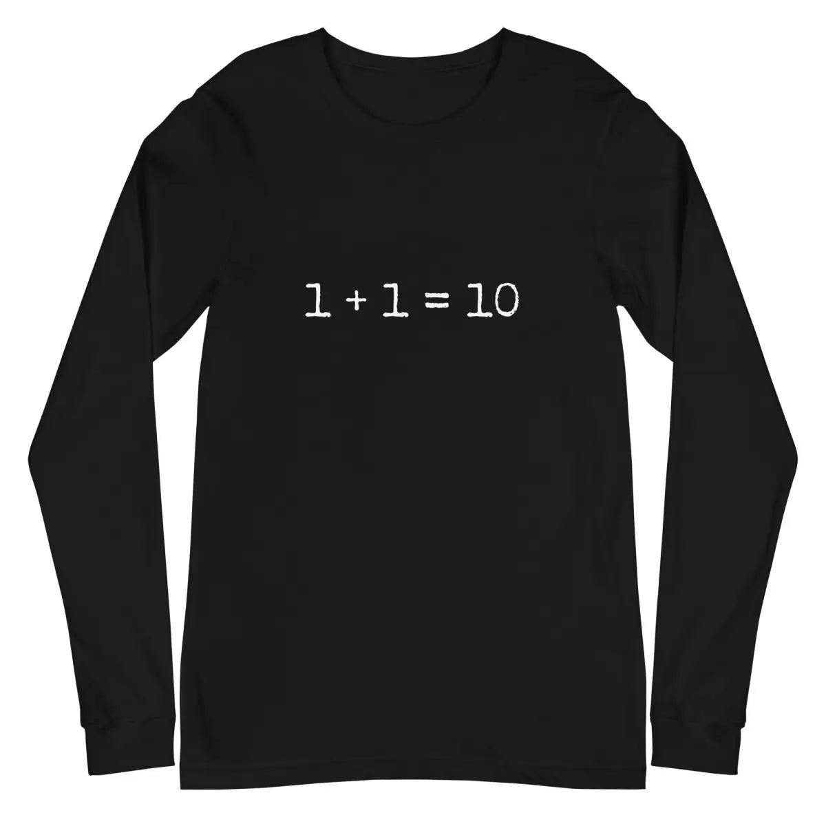 1 + 1 = 10 Long Sleeve T-Shirt (unisex) - Black / M