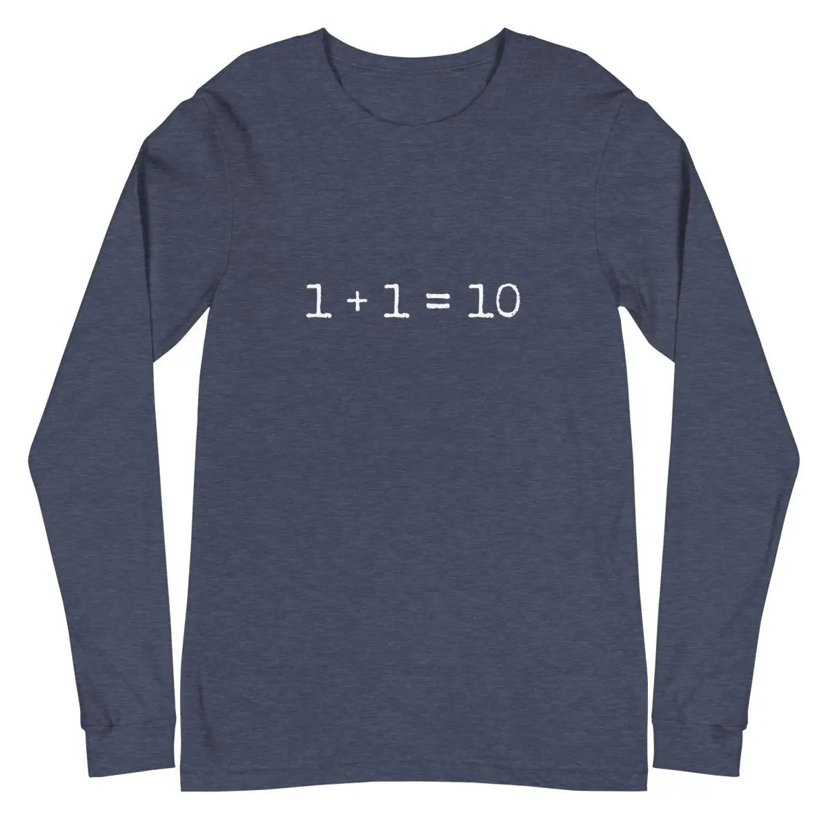 1 + 1 = 10 Long Sleeve T-Shirt (unisex) - Heather Navy / M