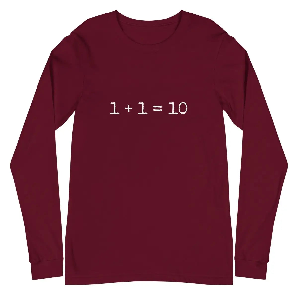 1 + 1 = 10 Long Sleeve T-Shirt (unisex) - Maroon / M