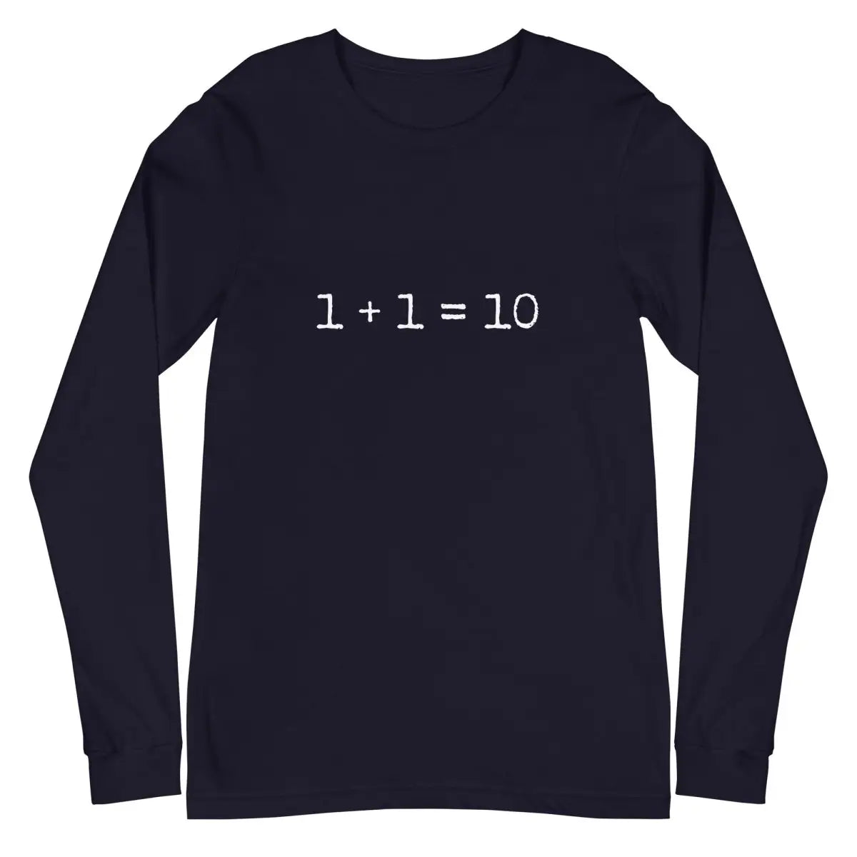 1 + 1 = 10 Long Sleeve T-Shirt (unisex) - Navy / M