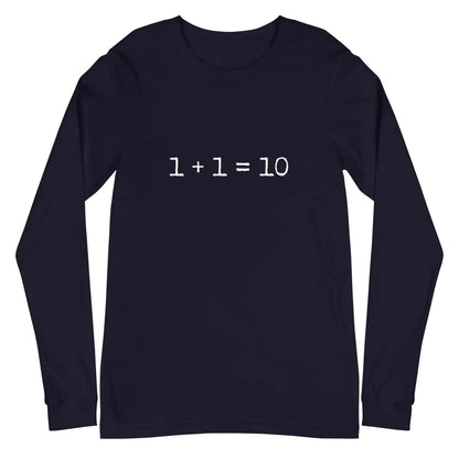 1 + 1 = 10 Long Sleeve T-Shirt (unisex) - Navy / M