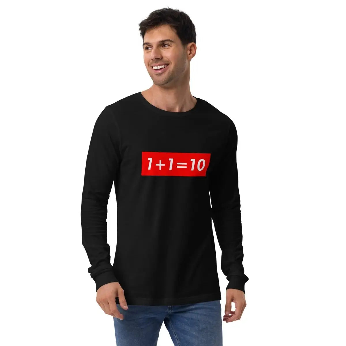 1 + 1 = 10 Sign Long Sleeve T-Shirt (unisex)