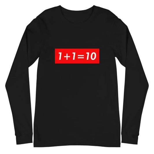 The 1 + 1 = 10 Sign Long Sleeve T-shirt (unisex) Black / m.