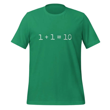 1 + 1 = 10 T-Shirt (unisex) - Kelly / M