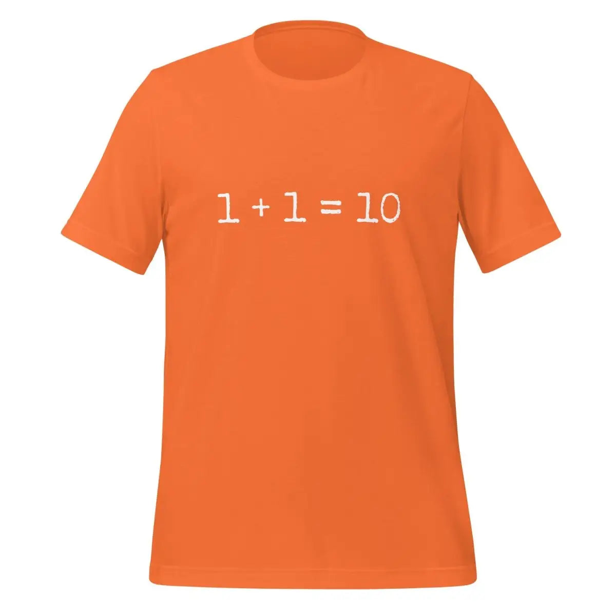 1 + 1 = 10 T-Shirt (unisex) - Orange / M