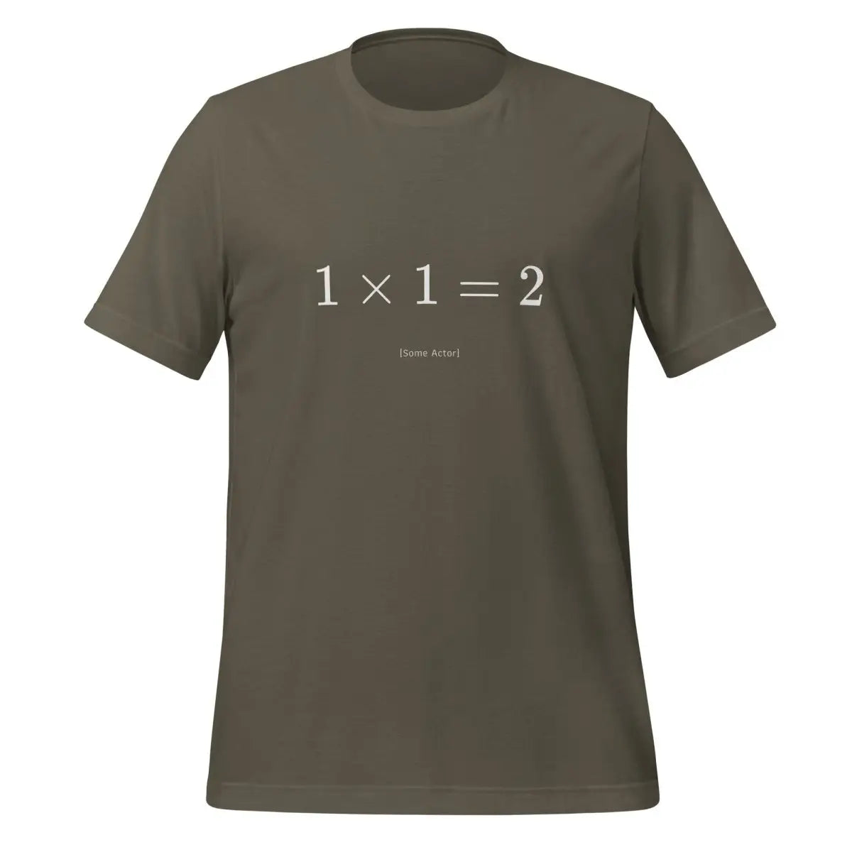 1 Times 1 Equals 2 T-Shirt (unisex) - Army / M