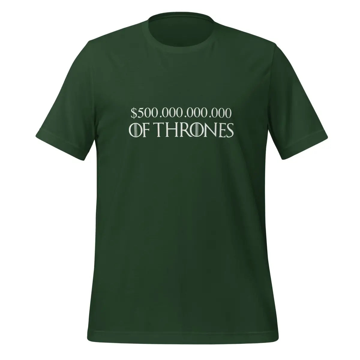 $500 Billion of Thrones T-Shirt (unisex) - Forest / M