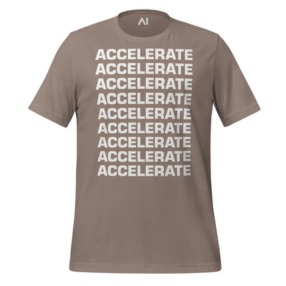 ACCELERATE ACCELERATE ACCELERATE T-Shirt (unisex) - Pebble / M