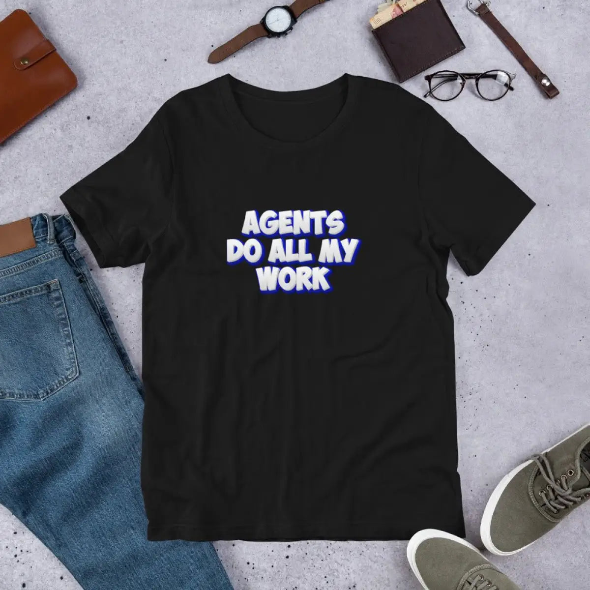 AGENTS DO ALL MY WORK T-Shirt (unisex)