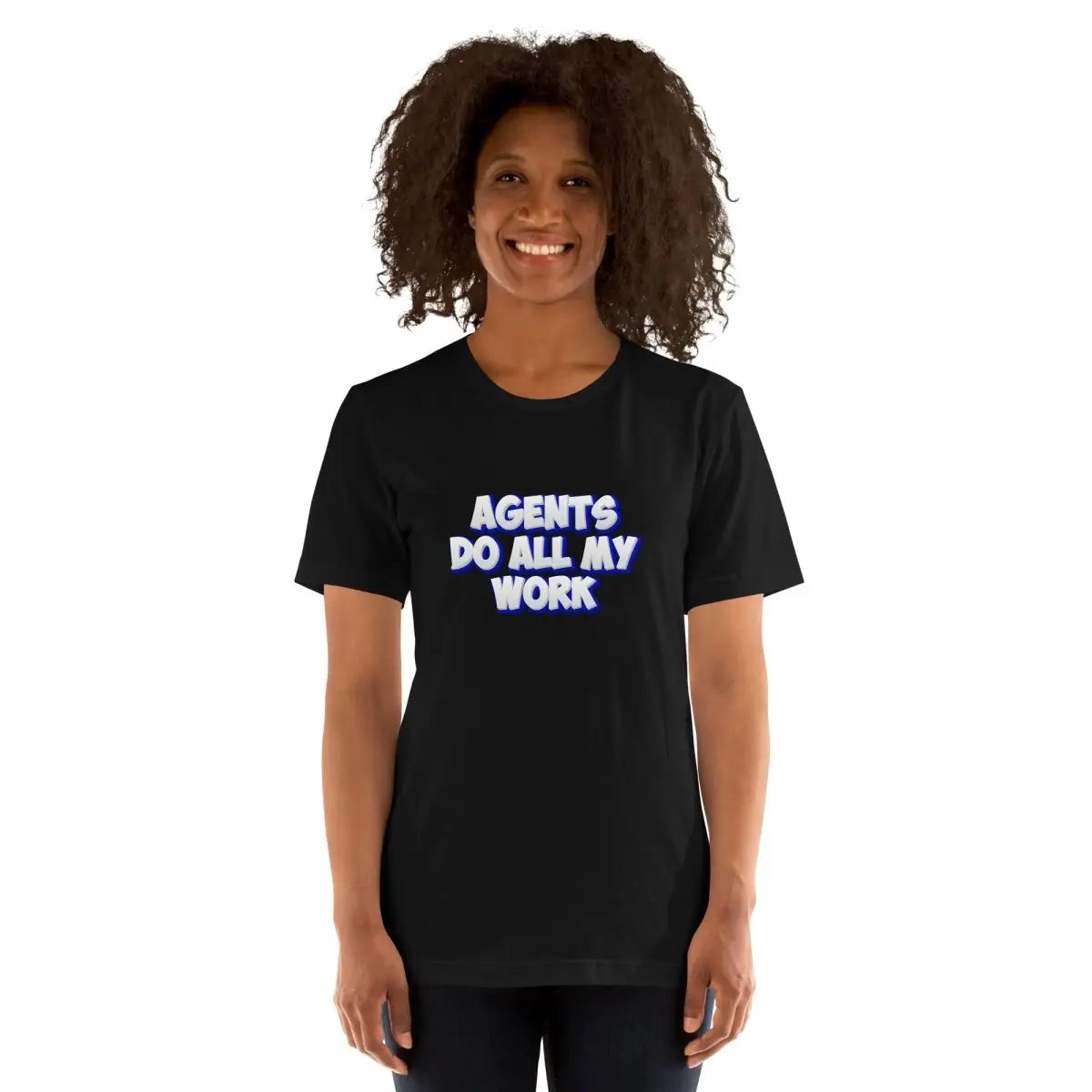 AGENTS DO ALL MY WORK T-Shirt (unisex)