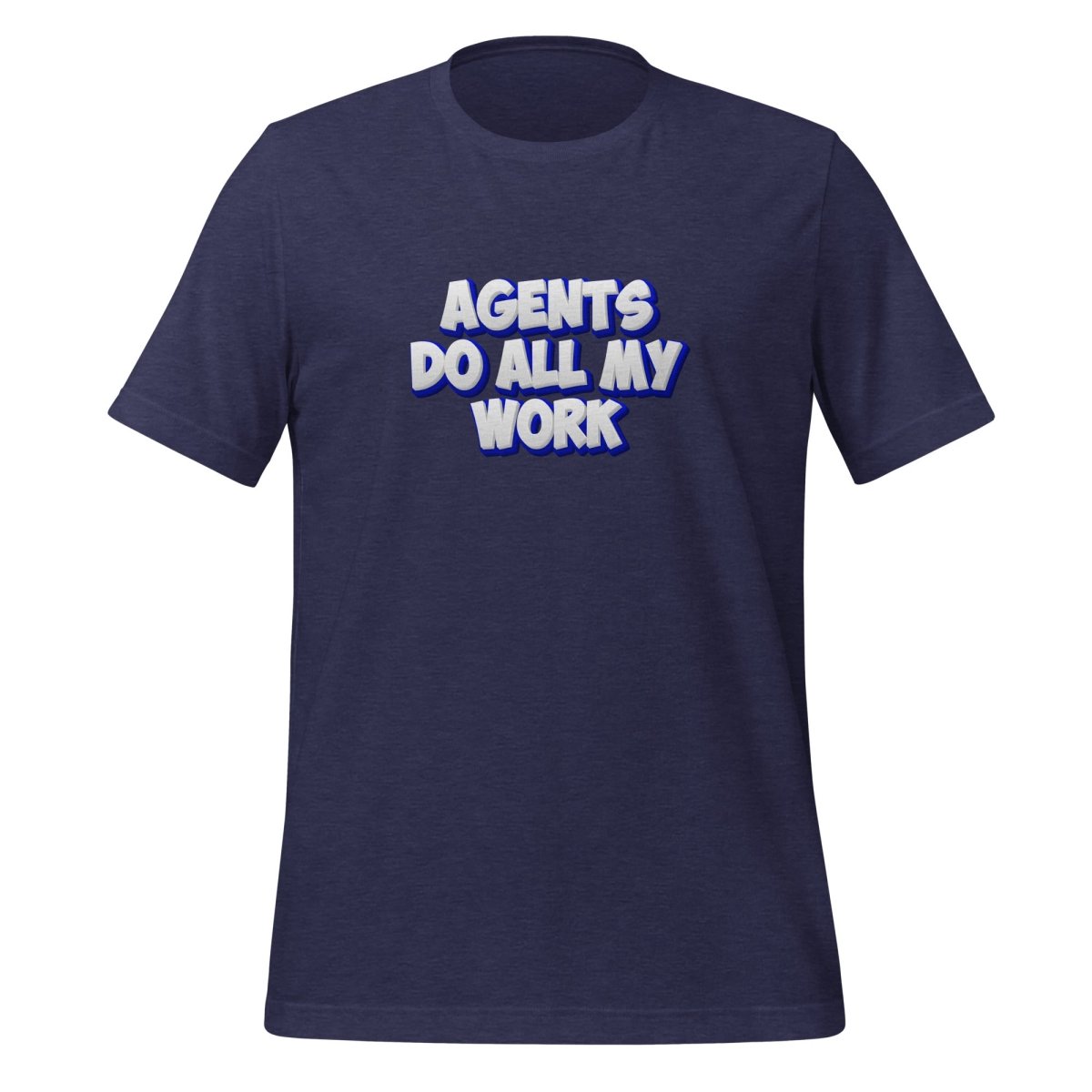 AGENTS DO ALL MY WORK T-Shirt (unisex) - Heather Midnight Navy - AI Store