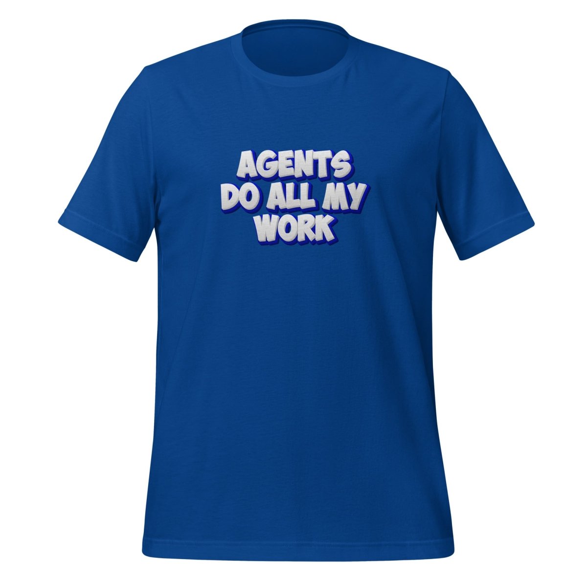 AGENTS DO ALL MY WORK T-Shirt (unisex) - True Royal - AI Store