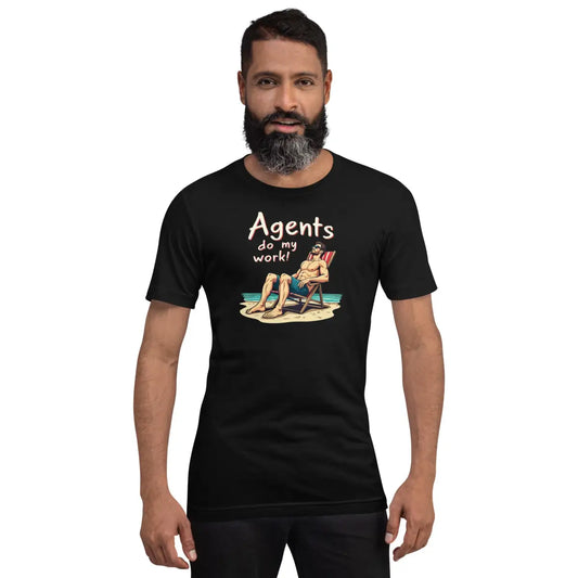 The Agents do my Work! T-shirt 2 (unisex).