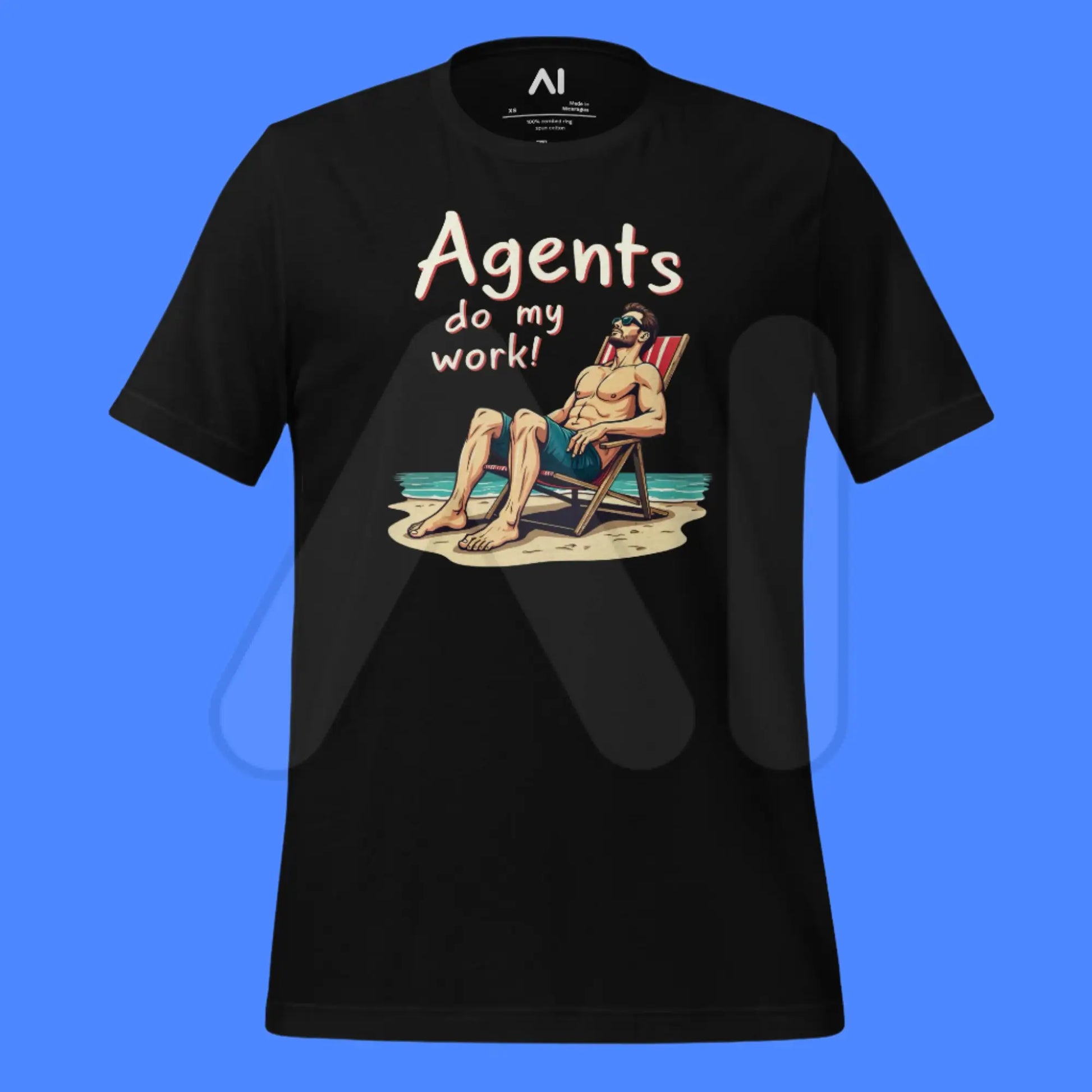 Agents do my work! T-Shirt 2 (unisex)