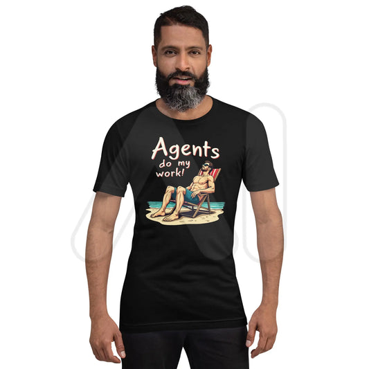 Agents do my work! T-Shirt 2 (unisex)