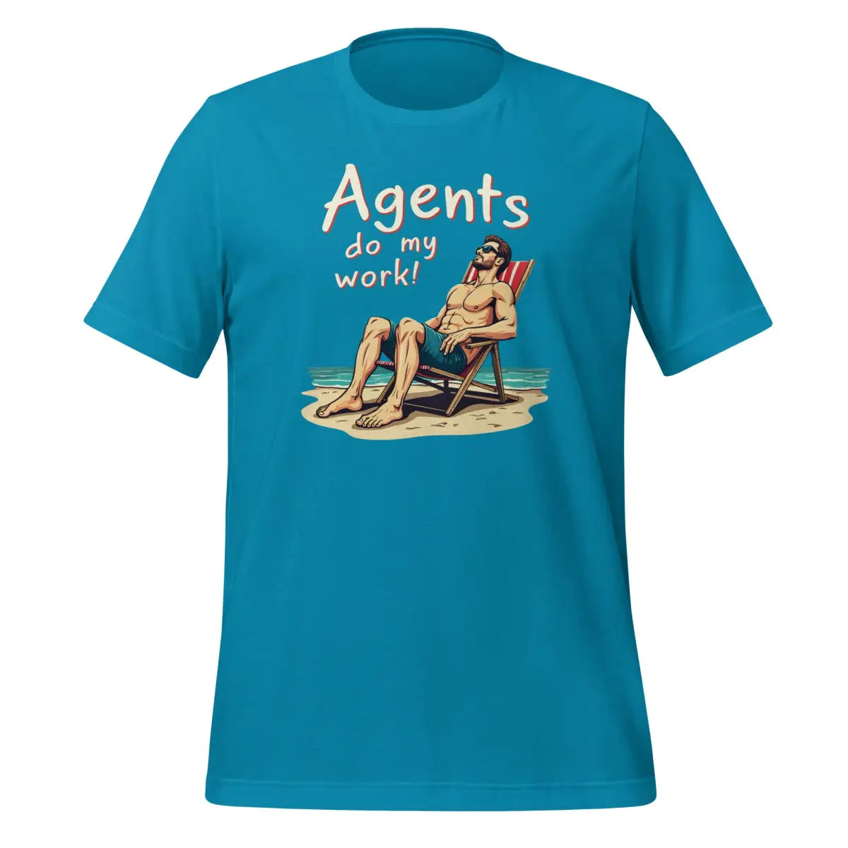 Agents do my work! T-Shirt 2 (unisex) - Aqua / M