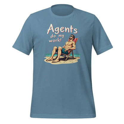 Agents do my work! T-Shirt 2 (unisex) - Steel Blue / M