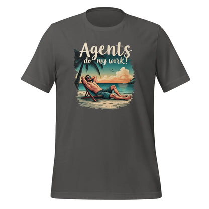 Agents do my work! T-Shirt (unisex) - Asphalt / M