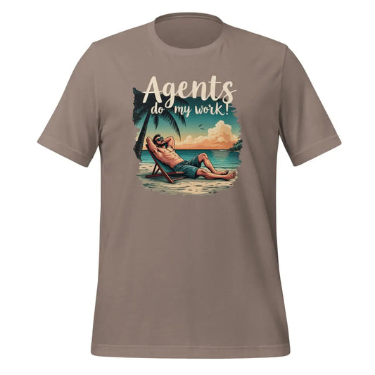 The Agents do my Work! T-shirt (unisex) Pebble / m.