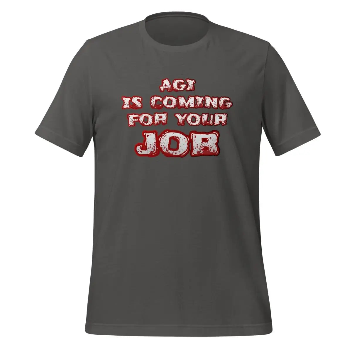 The Agi is Coming for your Job T-shirt (unisex) Asphalt / m.