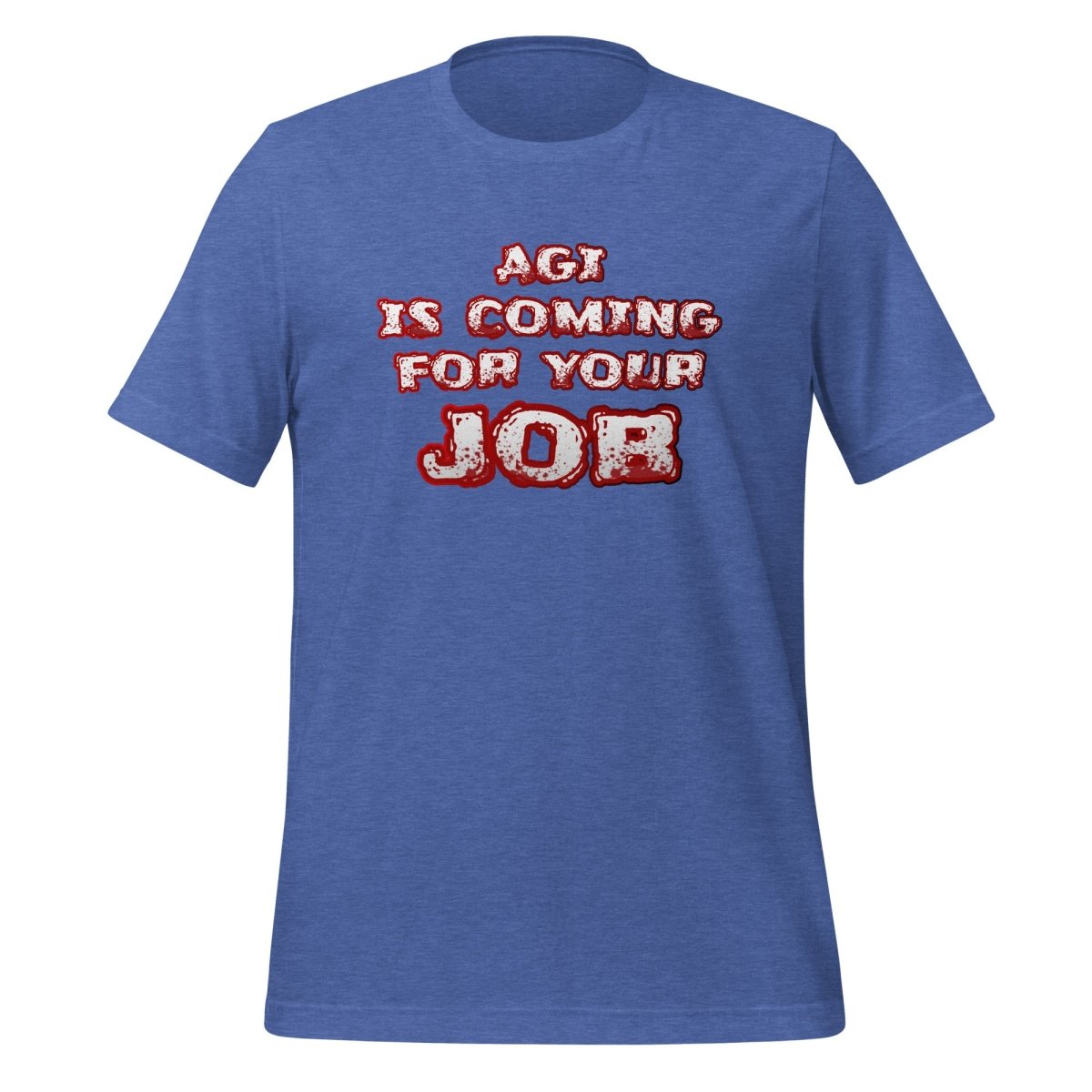 AGI is coming for your JOB T-Shirt (unisex) - Heather True Royal - AI Store