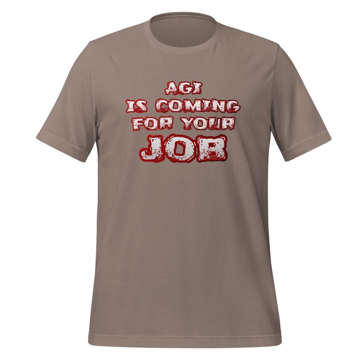 AGI is coming for your JOB T-Shirt (unisex) - Pebble - AI Store