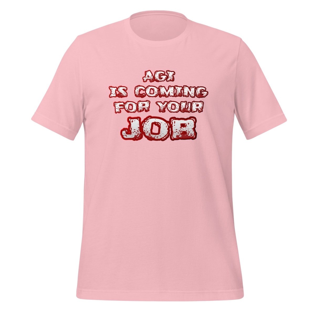 AGI is coming for your JOB T-Shirt (unisex) - Pink - AI Store