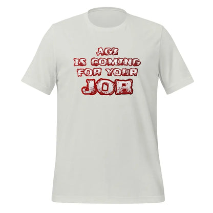 The Agi is Coming for your Job T-shirt (unisex) Silver / m.