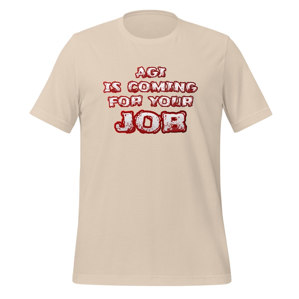 AGI is coming for your JOB T-Shirt (unisex) - Soft Cream - AI Store