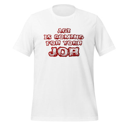 AGI is coming for your JOB T-Shirt (unisex) - White - AI Store