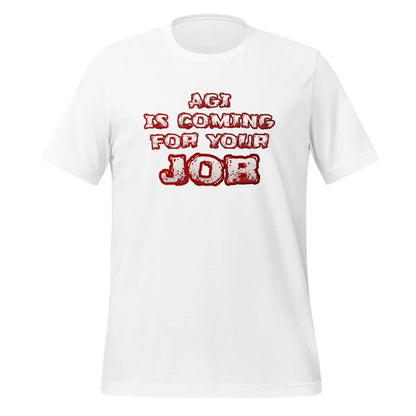 AGI is coming for your JOB T-Shirt (unisex) - White / M