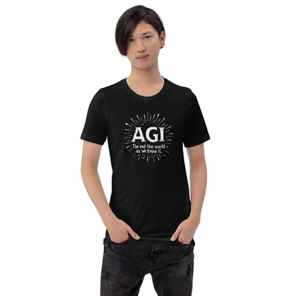 AGI is ’The end of the world as we know it.’ T-Shirt (unisex)