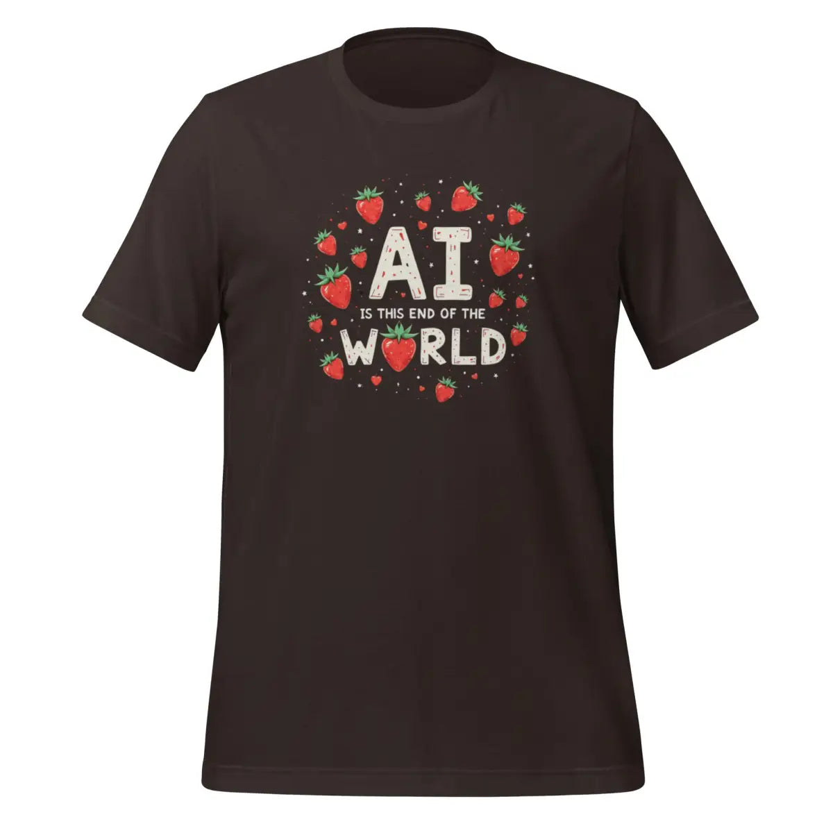 AI is the End of the World Strawberries T-Shirt (unisex) - Brown / M