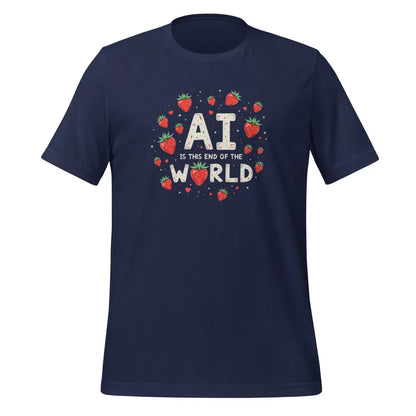 AI is the End of the World Strawberries T-Shirt (unisex) - Navy / M