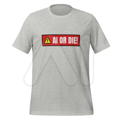 AI OR DIE! Warning T-Shirt (unisex) - Athletic Heather / M