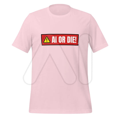 AI OR DIE! Warning T-Shirt (unisex) - Soft Pink / M