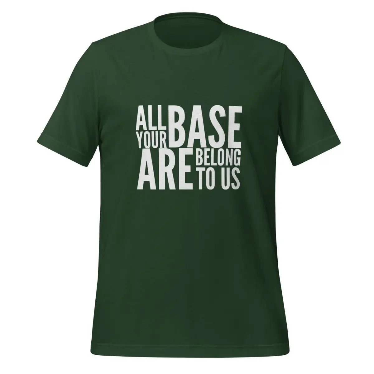 All Your Base Are Belong to Us T-Shirt (unisex) - Forest / M