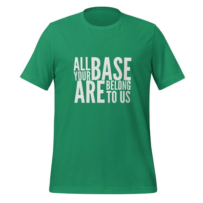 All Your Base Are Belong to Us T-Shirt (unisex) - Kelly / M