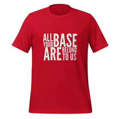 All Your Base Are Belong to Us T-Shirt (unisex) - Red / M