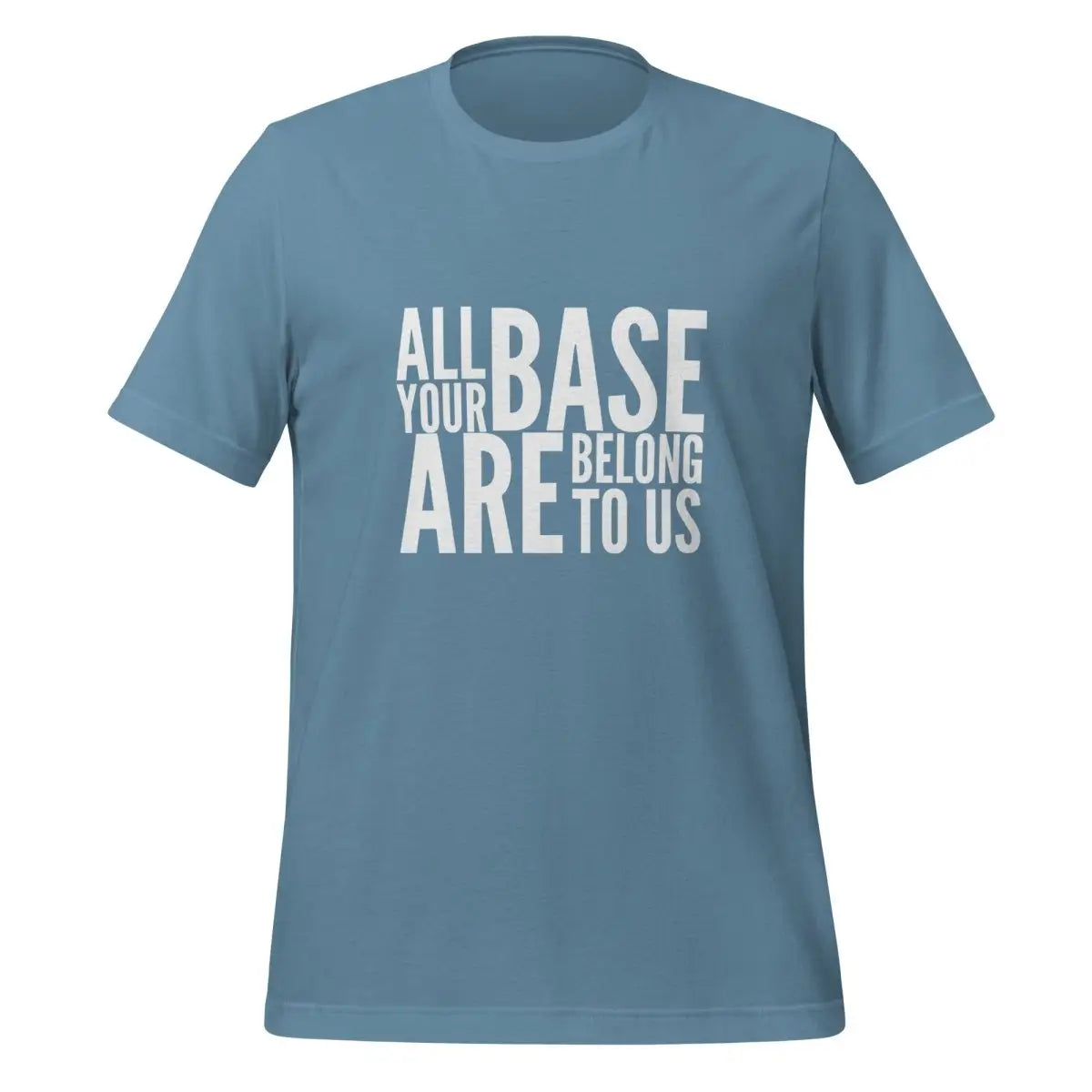 All Your Base Are Belong to Us T-Shirt (unisex) - Steel Blue / M