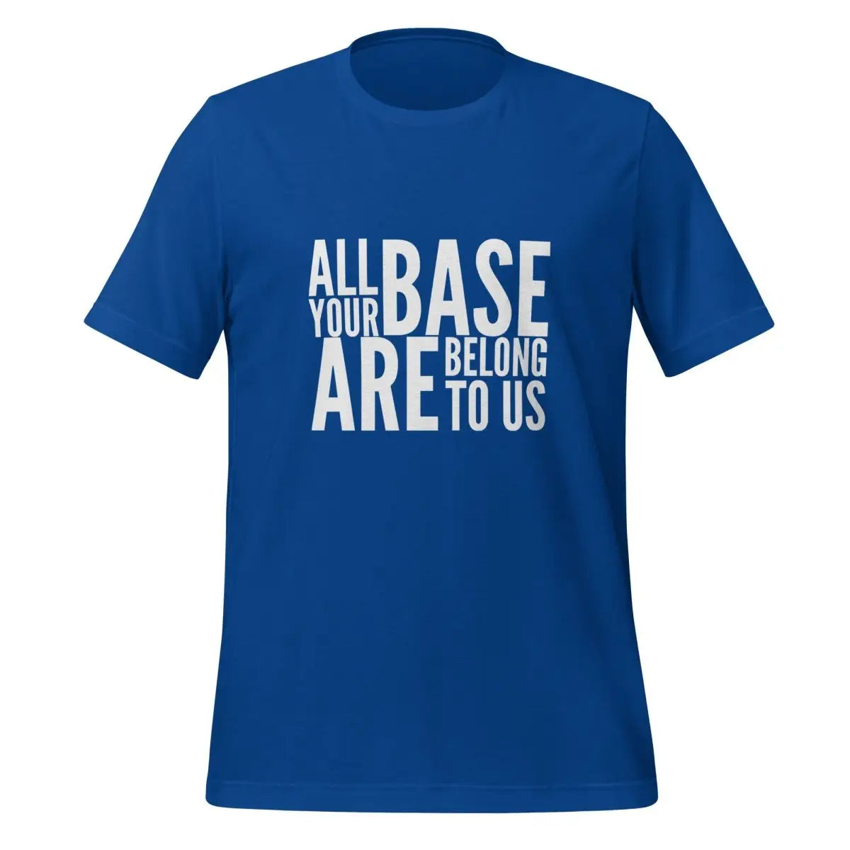 All Your Base Are Belong to Us T-Shirt (unisex) - True Royal / M