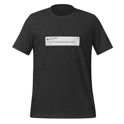 Andrej Karpathy 2023 Hottest Programming Language X Post T-Shirt (unisex) - Dark Grey Heather / M