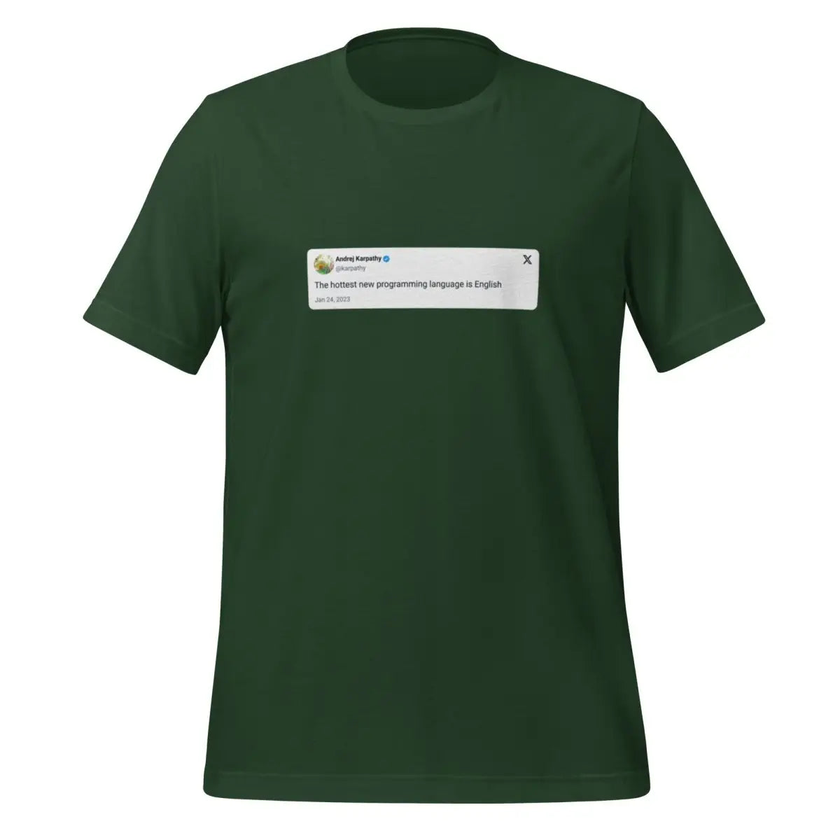 Andrej Karpathy 2023 Hottest Programming Language X Post T-Shirt (unisex) - Forest / M