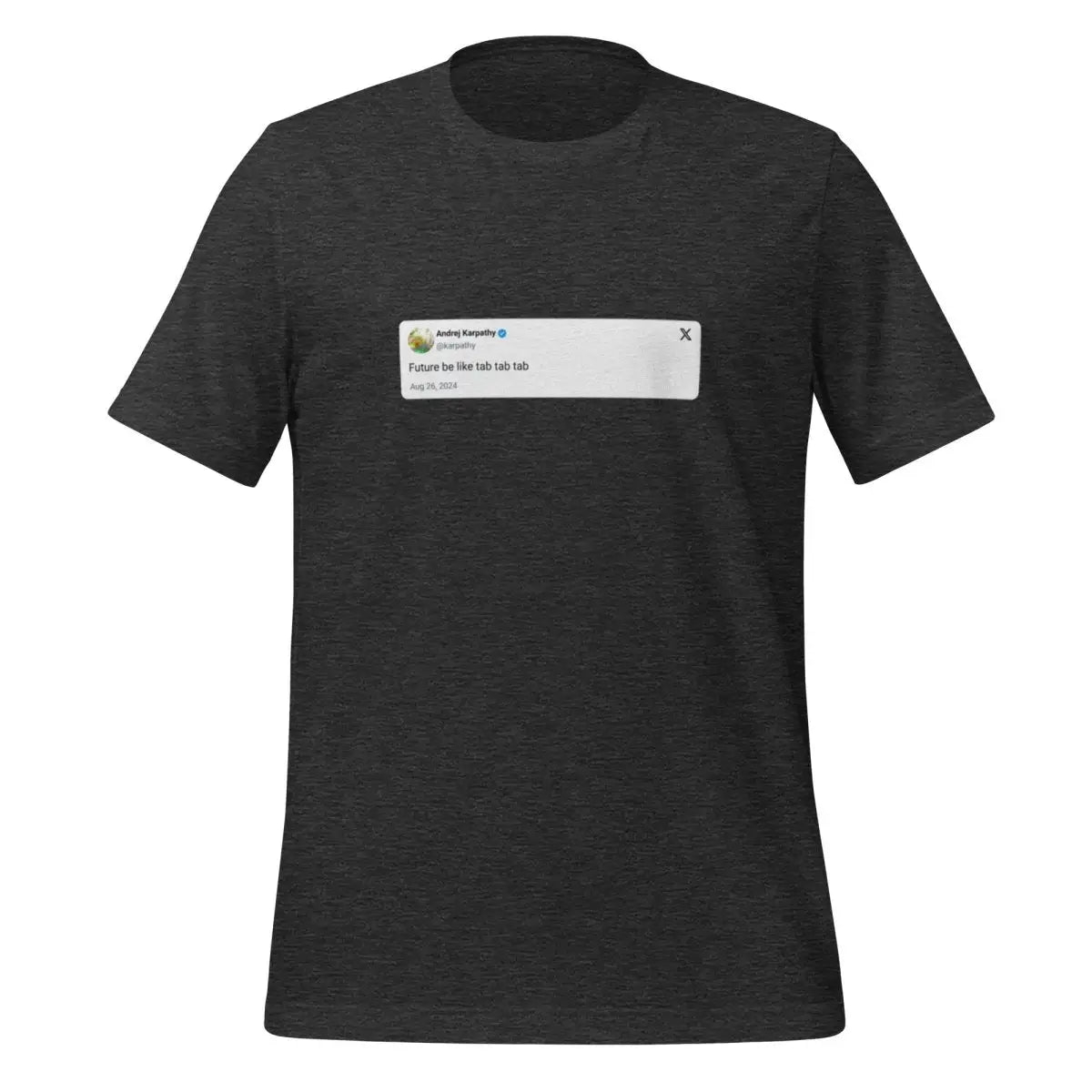 Andrej Karpathy 2024 Tab Tab Tab X Post T-Shirt (unisex) - Dark Grey Heather / M