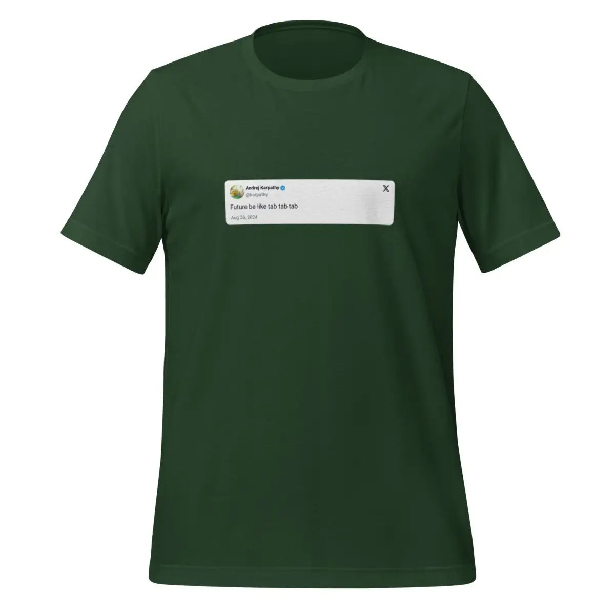 Andrej Karpathy 2024 Tab Tab Tab X Post T-Shirt (unisex) - Forest / M