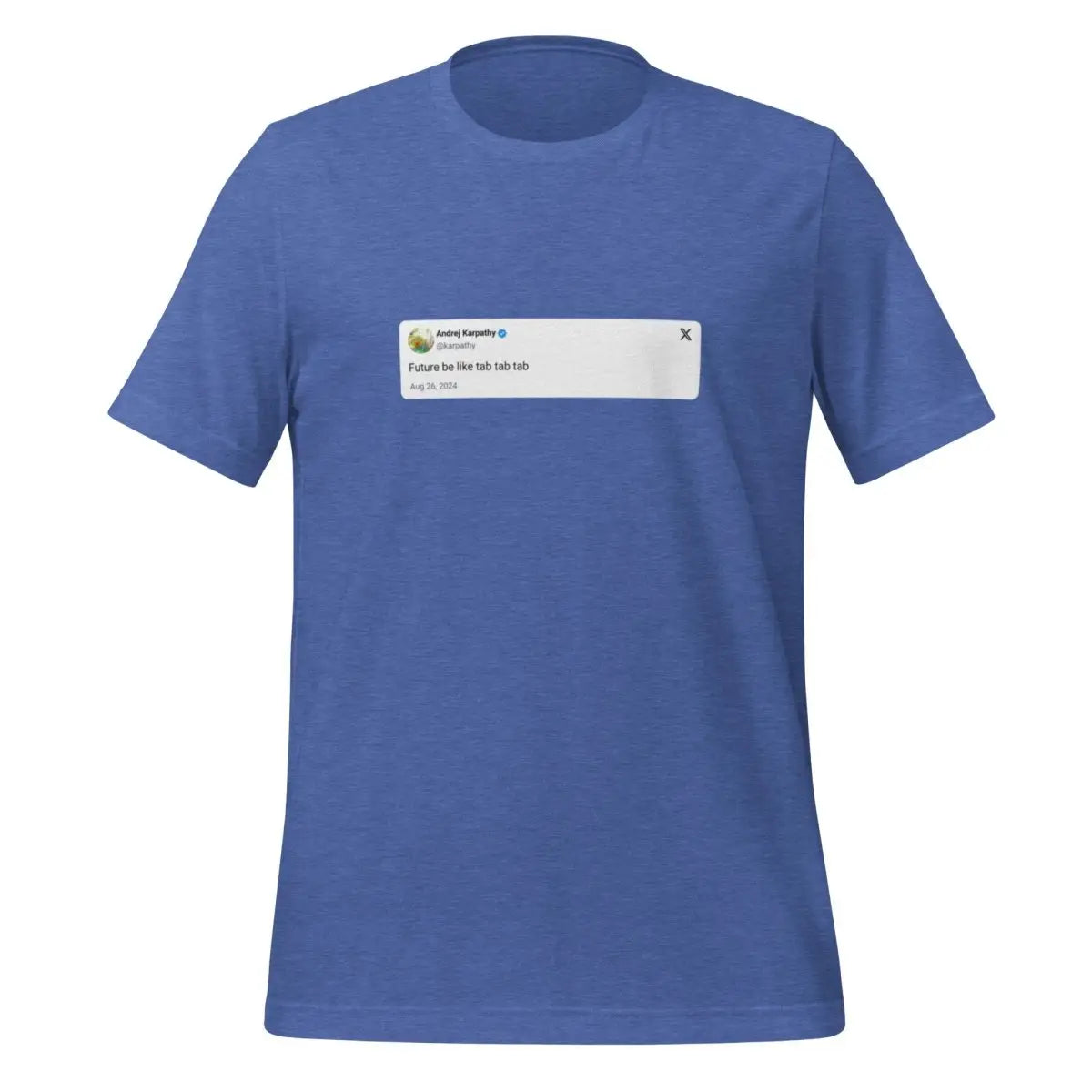 Andrej Karpathy 2024 Tab Tab Tab X Post T-Shirt (unisex) - Heather True Royal / M