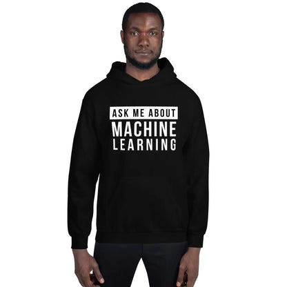 Ask Me About Machine Learning Hoodie (unisex)