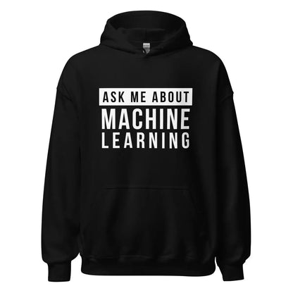 Ask Me About Machine Learning Hoodie (unisex) - Black / M