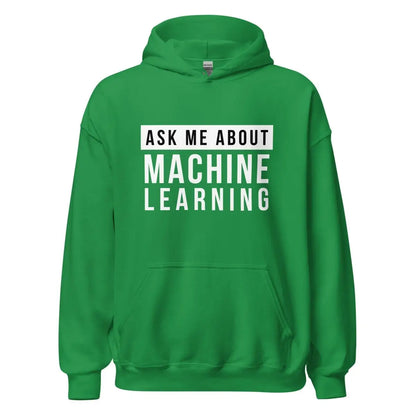 Ask Me About Machine Learning Hoodie (unisex) - Irish Green / M