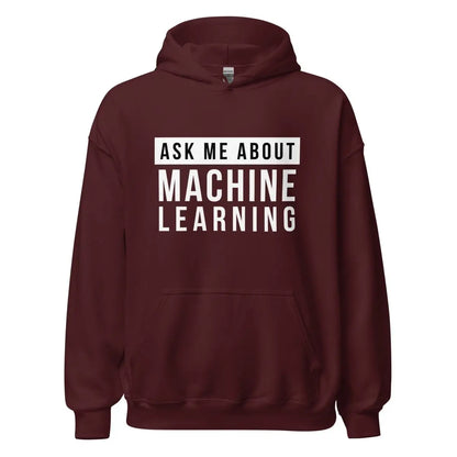 Ask Me About Machine Learning Hoodie (unisex) - Maroon / M